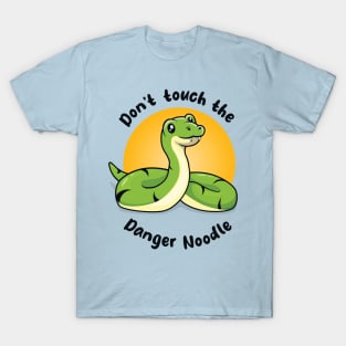 Don't touch the danger noodle (on dark colors) T-Shirt